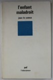 L &#039;ENFANT MALADROIT par JEAN LE CAMUS, 1981, PREZINTA SUBLINIERI