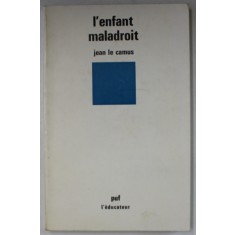 L &#039;ENFANT MALADROIT par JEAN LE CAMUS, 1981, PREZINTA SUBLINIERI
