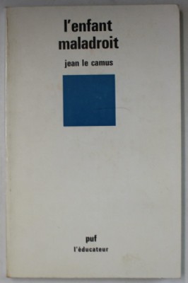 L &amp;#039;ENFANT MALADROIT par JEAN LE CAMUS, 1981, PREZINTA SUBLINIERI foto