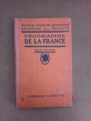 Geographie de la France, classe de premiere - L. Gallouedec (carte in limba franceza) foto