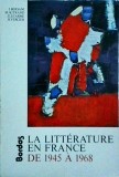 Michel Autrand - La litterature en France 1945-1968, Editura Bordas, Literatura Franceza, Franceza, 1982