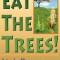 Eat the Trees!
