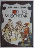 Cei Trei Muschetari - Alexandre Dumas - Carte Beletristica Aventura
