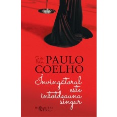 Invingatorul este intotdeauna singur &ndash; Paulo Coelho
