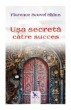 Usa secreta catre succes - Florence Scovel Shinn