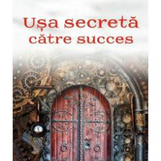 Usa secreta catre succes - Florence Scovel Shinn