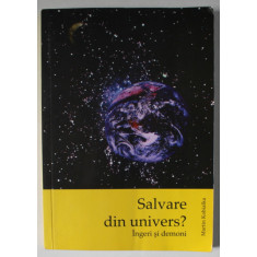 SALVARE DIN UNIVERS ? INGERI SI DEMONI de MARTIN KOBIALKA , 2005