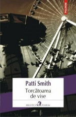 Torcatoarea de vise/Patti Smith foto