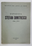 EXPOZITIA STEFAN DIMITRESCU 1886 - 1933 , APARUTA 1959