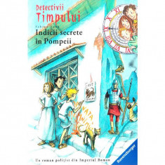 Detectivii timpului 16: Indicii secrete in Pompeii - Fabian Lenk