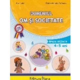 Domeniul om si societate. Grupa mijlocie 4 - 5 ani