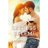 Szeress bel&eacute;m - Kristen Proby