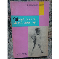 LUCIA-ELISABETA BALENTY - MAMA INVATA SA MA INGRIJESTI 1965