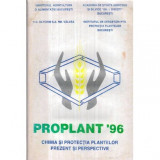 Colectiv - Proplant &#039;96 - Chimia si protectia plantelor - Prezent si perspective vol. II - Insecto - Fungicide - 121917