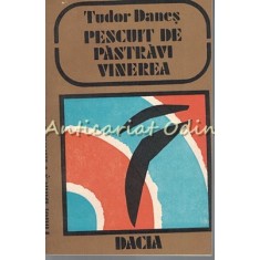 Pescuit De Pastravi Vinerea - Tudor Danes