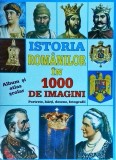 Istoria romanilor in 1000 de imagini. Portrete, harti, desene, fotografii.