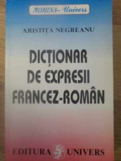 DICTIONAR DE EXPRESII FRANCEZ-ROMAN-ARISTITA NEGREANU foto