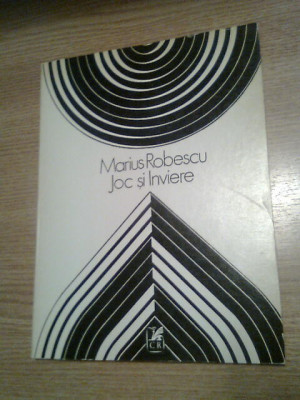 Marius Robescu - Joc si Inviere (Editura Cartea Romaneasca, 1985) foto