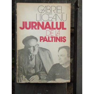 JURNALUL DE LA PALTINIS - GABRIEL LIICEANU foto