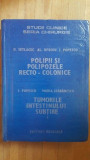 Polipii si polipozele recto-colonice. Tumorile intestinului subtire 4- D.Setlacec, Al.Oproiu