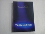 VANATOR DE FLUTURI (Cronica romantata despre teatru, oameni...si nu numai) - Constantin ANATOL