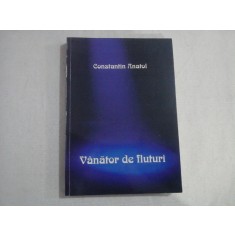 VANATOR DE FLUTURI (Cronica romantata despre teatru, oameni...si nu numai) - Constantin ANATOL