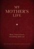 My Mother&#039;s Life: Mom, I Want to Know Everything about You