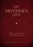 My Mother&#039;s Life: Mom, I Want to Know Everything about You