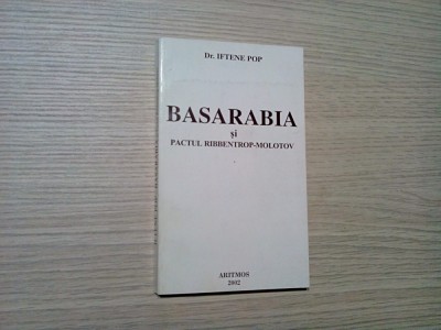BASARABIA si Pactul RIBBENTROP-MOLOTOV - Iftene Pop - 2002, 213 p. foto