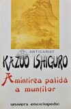 Cumpara ieftin Amintirea palida a muntilor - 1998 - Kazuo Ishiguro (AQ227)