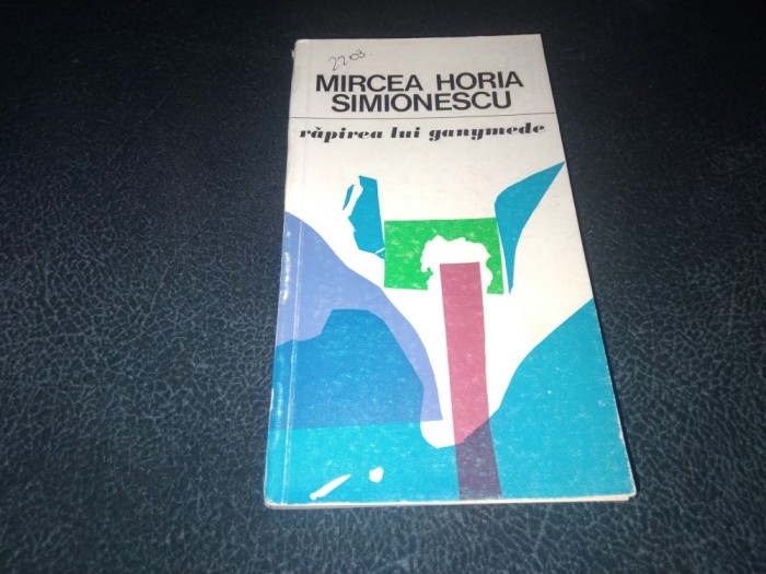 MIRCEA HORIA SIMIONESCU - RAPIREA LUI GANYMEDE