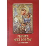 Psaltirea Maicii Domnului - Cu scris mare (Editia: 2017)