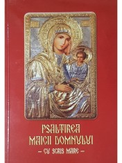 Psaltirea Maicii Domnului - Cu scris mare (Editia: 2017) foto