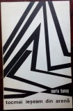 Cumpara ieftin MARIA BANUS - TOCMAI IESEAM DIN ARENA (VERSURI, EPL 1967) [dedicatie / autograf]