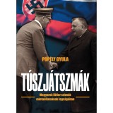 T&uacute;szj&aacute;tszm&aacute;k - Magyarok Hitler szlov&aacute;k minta&aacute;llam&aacute;nak fogs&aacute;g&aacute;ban - Pop&eacute;ly Gyula