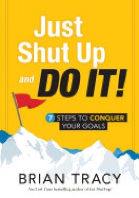 Just Shut Up and Do It: 7 Steps to Conquer Your Goals foto