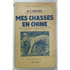 MES CHASSES EN CHINE par H.F. WALLACE , 1939 , PREZINTA HALOURI DE APA SI URME DE UZURA