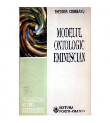 Theodor Codreanu - Modelul ontologic eminescian - 105333 foto
