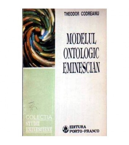Theodor Codreanu - Modelul ontologic eminescian - 105333