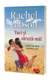 Taci si saruta-ma! - Rachel Gibson