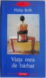 Carte Viata mea de barbat - Philip Roth - Beletristica
