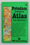 POTSDAM STADTFUHRER ATLAS , TEXT , BILD , KARTE von HANS - JOACHIM GIERSBERG und HARTMUT KNITTER , 1985