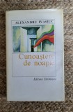 CUNOASTERE DE NOAPTE-ALEXANDRU IVASIUC , EDITIE CARTONATA