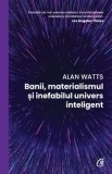 Banii, materialismul si inefabilul univers inteligent/Alan Watts