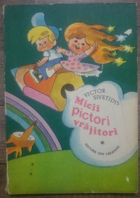 Micii pictori vrajitori - Victor Sivetidis/ ilustratii Dumitru Dobrica foto