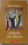 AMANTII DIN BIZANT-MIKA WALTARI-357265