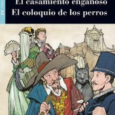 El casamiento enganoso. El coloquio de los perros - Miguel de Cervantes