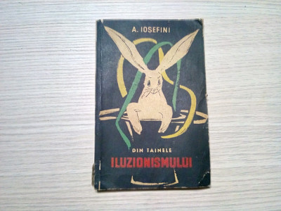 DIN TAINELE ILUZIONISMULUI - A. Iosefini - Editura Tineretului, 1961, 182 p. foto