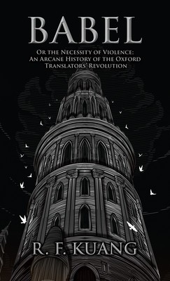 Babel: Or the Necessity of Violence: An Arcane History of the Oxford Translators&amp;#039; Revolution foto
