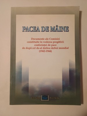 Petre Otu (ed.) - Pacea de m&amp;acirc;ine: documente ale... conferinței de pace de după cel de-Al Doilea Război Mondial (1942-1944) foto